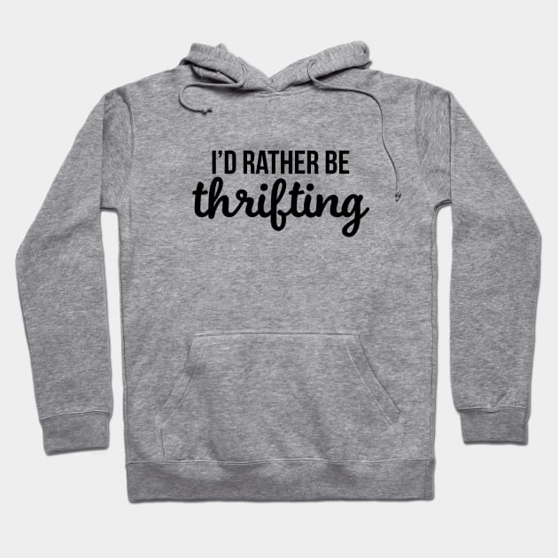 I'd Rather Be Thrifting Hoodie by 3bagsfull